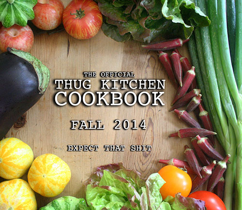Thug Kitchen | Coolest Shit This Month | August 2013 | Bliss Magazine Online
